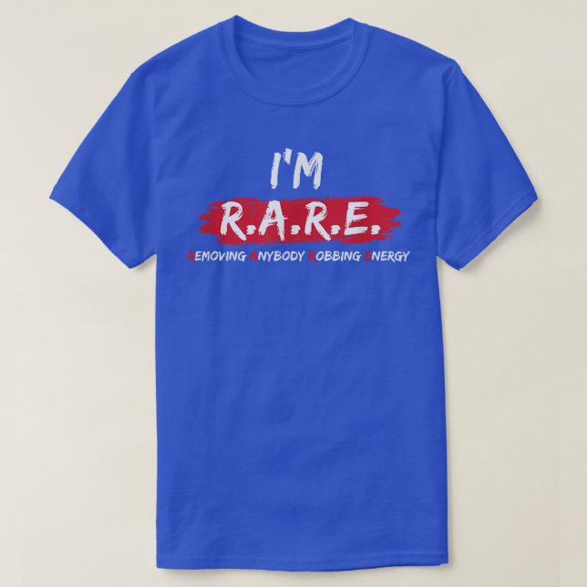 I'm RARE (Removing Anybody Robbing Energy)  Motiva T-Shirt (Design Front)