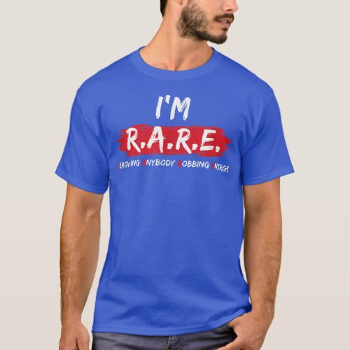 Im RARE Removing Anybody Robbing Energy  Motiva T_Shirt