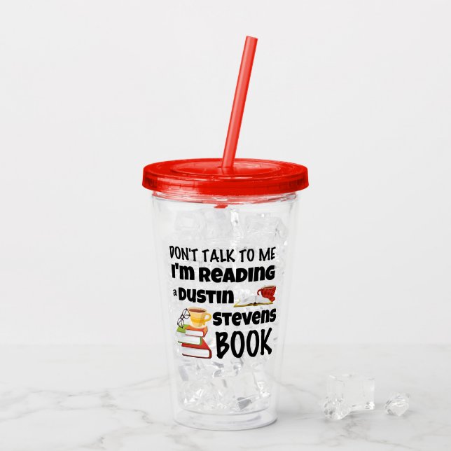 I'm Reading A Dustin Stevens Book Acrylic Tumbler (Back Ice)