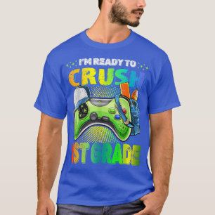 I'm Ready Crush 1st Grade Back To School Video Gam T-Shirt