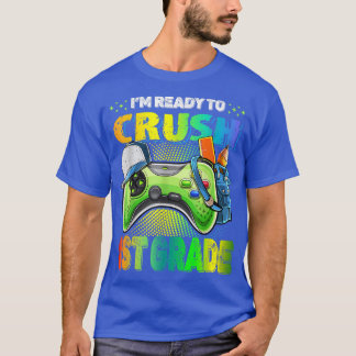 I'm Ready Crush 1st Grade Back To School Video Gam T-Shirt
