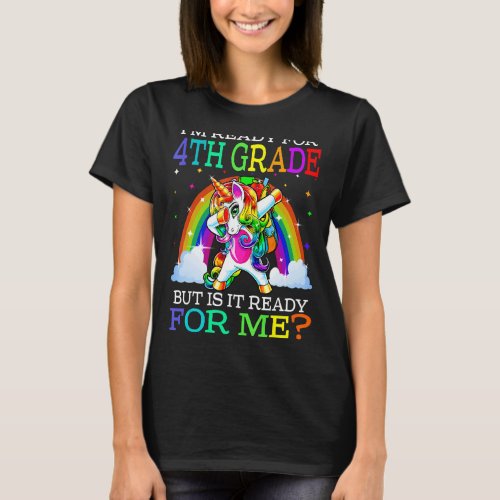 Im Ready For 4th Grade But Is It Ready For Me Uni T_Shirt