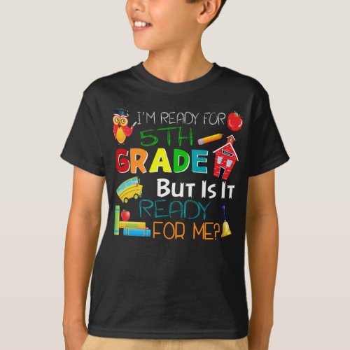 Im Ready For 5th Grade Ready For Me T_Shirt