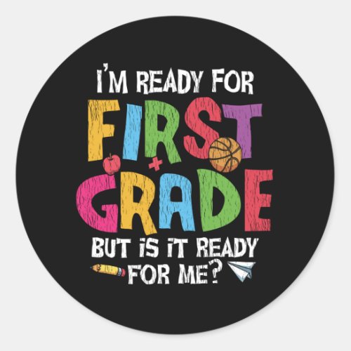 Im Ready For First Grade School Teacher Kids Crew Classic Round Sticker