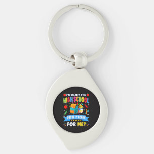 I'm Ready For High School But Is It Ready For Me Keychain