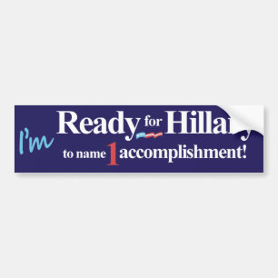 I'm Ready for Hillary to name 1 accomplishment Bumper Sticker