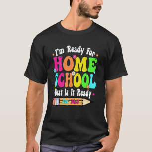 I'm Ready For Homeschool First Day Teachers Boys G T-Shirt