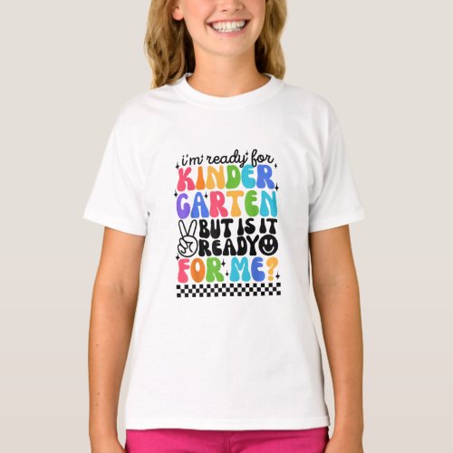 Im Ready For Kindergarten But It Is Ready For Me T_Shirt