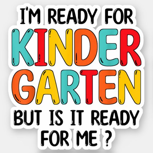 Im Ready For Kindergarten Funny Back To School Sticker