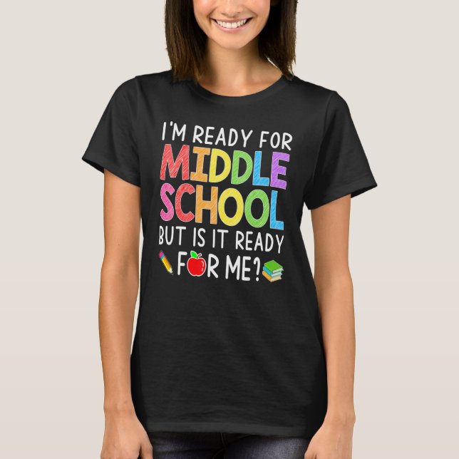 I'm Ready For Middle School Back To School   Stude T-Shirt (Front)