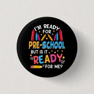 Im Ready For Pre-school 1st Day of Preschool Pre-K Button