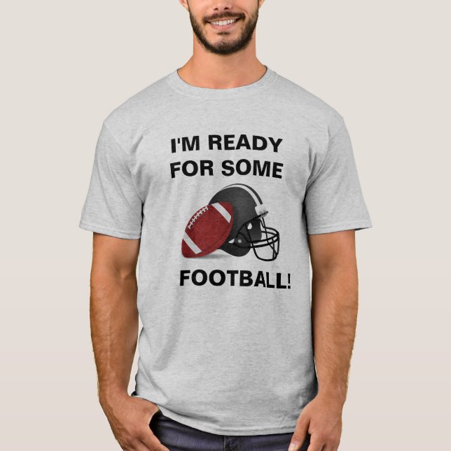 I'M READY FOR SOME FOOTBALL T-Shirt (Front)