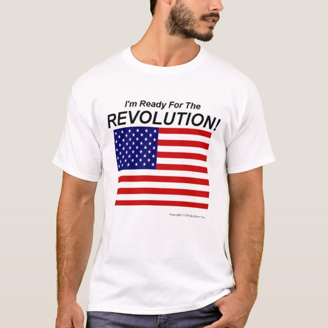 I'm Ready For The Revolution! T-Shirt (Front)