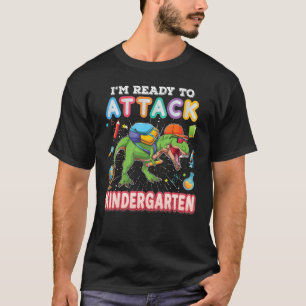 I'm Ready To Attack Kindergarten Back To School Di T-Shirt