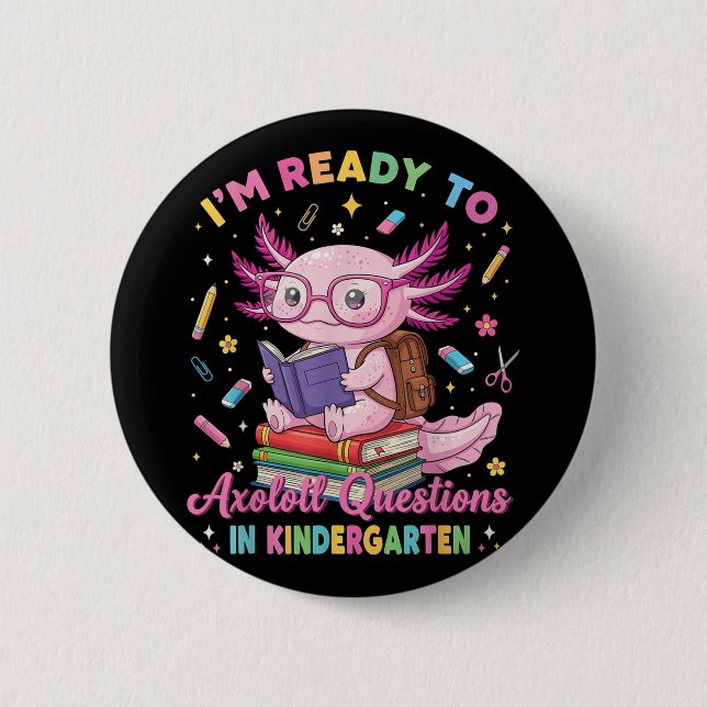 Im Ready To Axolotl Questions In Kindergarten Girl Button (Front)