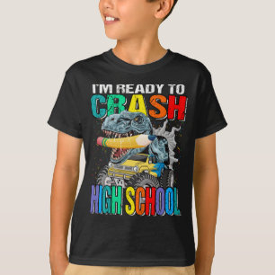 I'm Ready To Crash High School Monster Truck T-Shirt