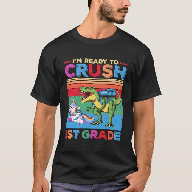 I'M Ready To Crsuh 1St Grade Unicorn Dinosaur Back T-Shirt (Front)
