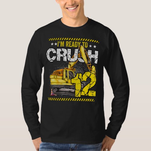 Im Ready To Crush 12 Construction 12th Bday Boy Ex T_Shirt