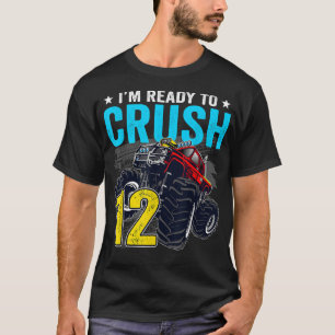 I'm Ready to Crush 12 Monster Truck 12th Birthday  T-Shirt