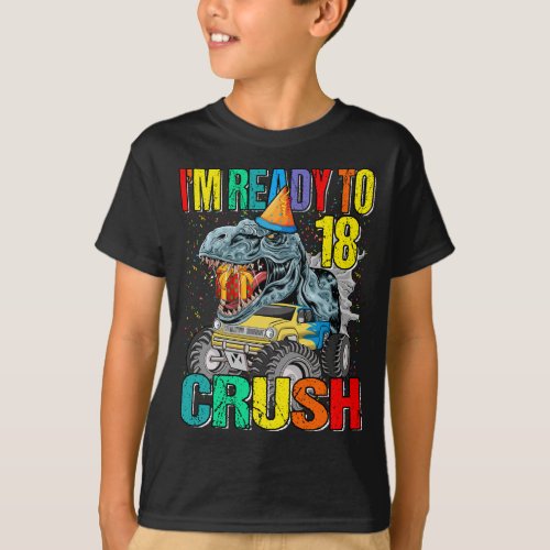 Im Ready To Crush 18th Birthday Monster Truck Din T_Shirt