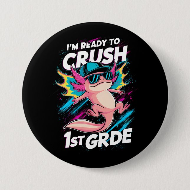 I'm Ready to Crush 1st Grade Axolotl Back School Button (Front)