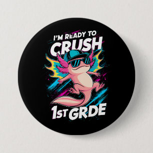 I'm Ready to Crush 1st Grade Axolotl Back School Button