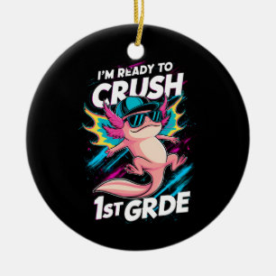 I'm Ready to Crush 1st Grade Axolotl Back School Ceramic Ornament