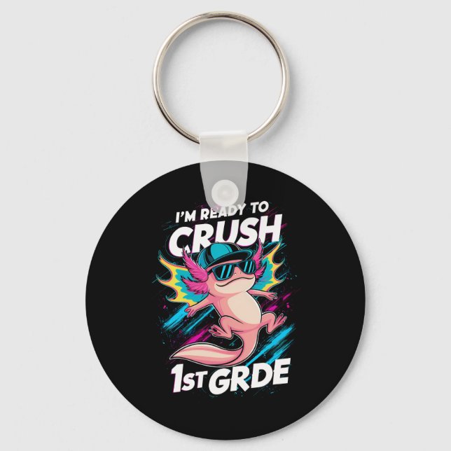 I'm Ready to Crush 1st Grade Axolotl Back School Keychain (Front)