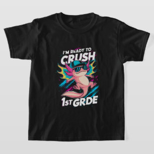 I'm Ready to Crush 1st Grade Axolotl Back School T-Shirt