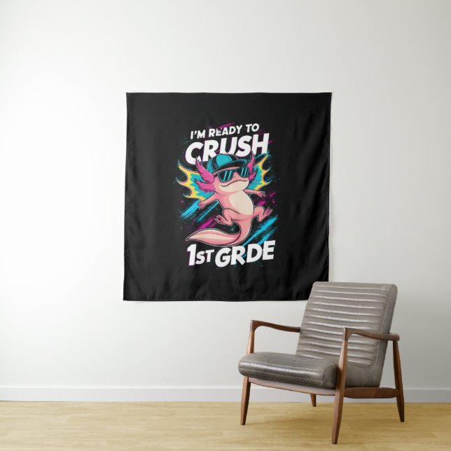 I'm Ready to Crush 1st Grade Axolotl Back School Tapestry (In Situ)