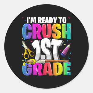 I'm Ready to Crush 1st Grade Back to School Art Ki Classic Round Sticker