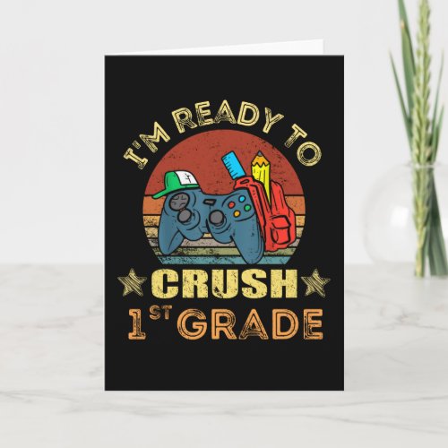 Im Ready To Crush 1st Grade Back To School Card
