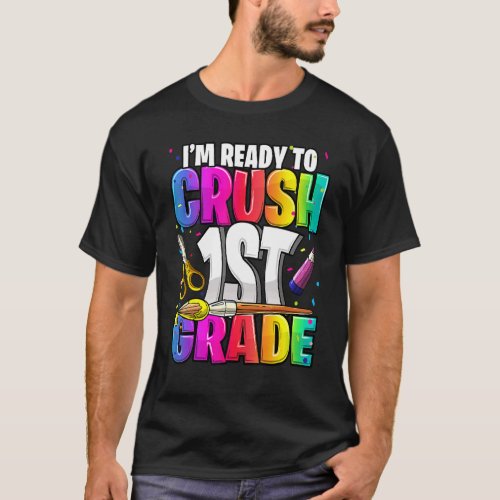 Im Ready To Crush 1st Grade Back To School Kit Gi T_Shirt