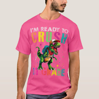 I'M Ready To Crush 1St Grade Back To School T Rex T-Shirt