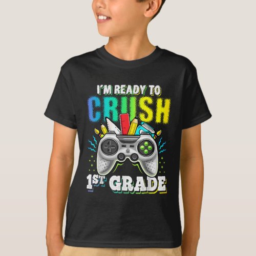 Im Ready To Crush 1st Grade Back to School  T_Shirt