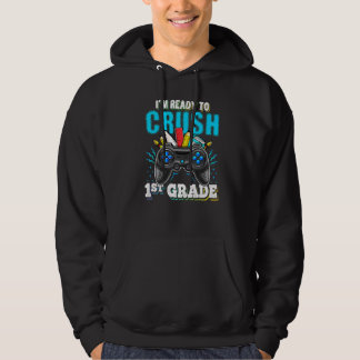 I'm Ready To Crush 1st Grade Back To School Video Hoodie