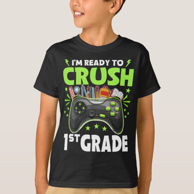 I'm Ready to Crush 1st Grade Back to School Video  T-Shirt (Front)