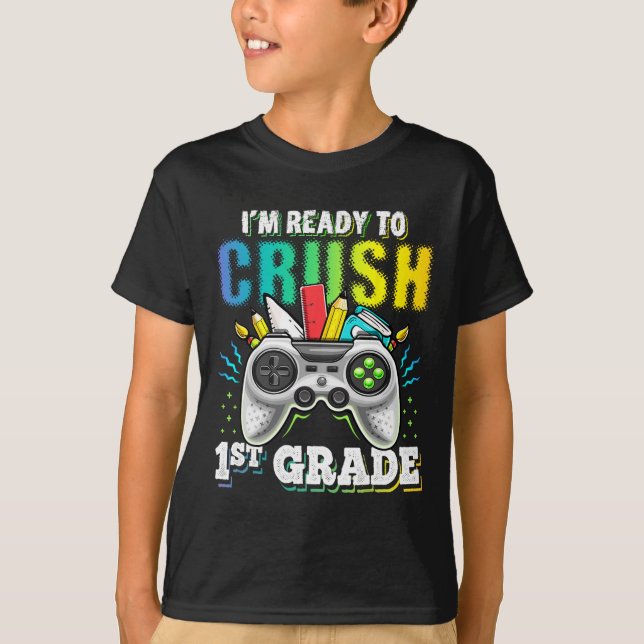 I'm Ready to Crush 1st Grade Back to School Video  T-Shirt (Front)