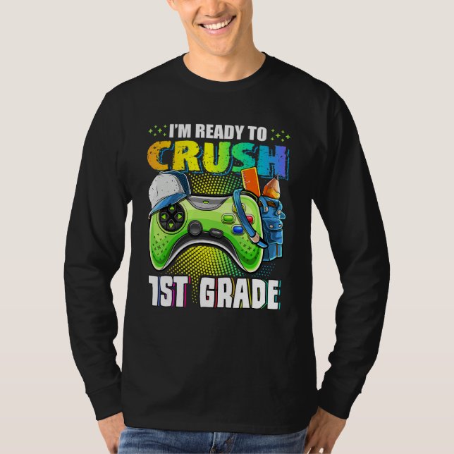 I'm Ready To Crush 1st Grade Back To School Video  T-Shirt (Front)