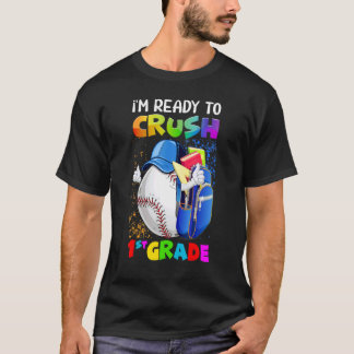 I'm Ready To Crush 1st Grade Baseball Back To Sch T-Shirt