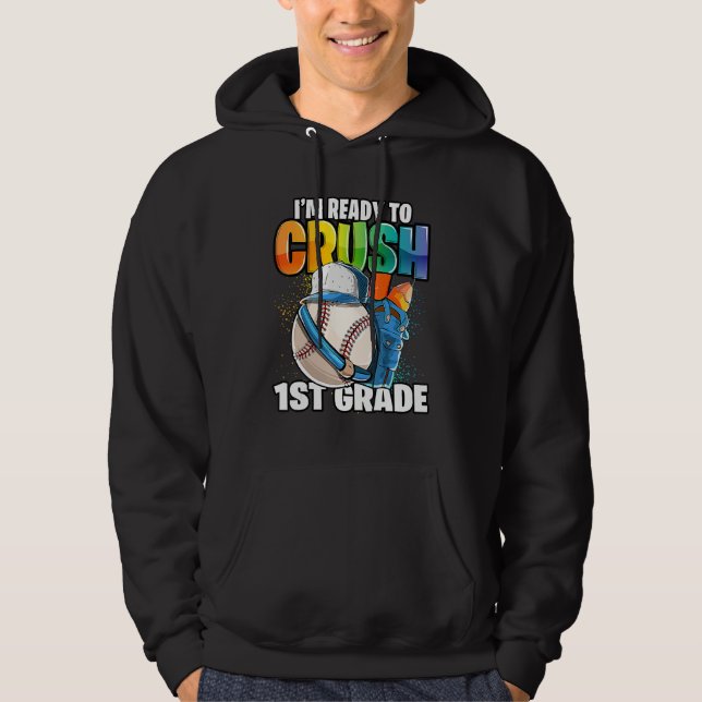 I'm Ready To Crush 1st Grade Baseball Back To Scho Hoodie (Front)