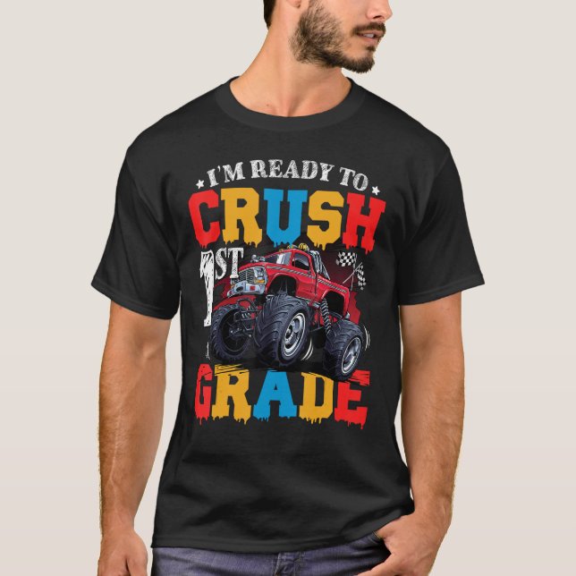 Im Ready To Crush 1st Grade Boy Monster Truck Back T-Shirt (Front)