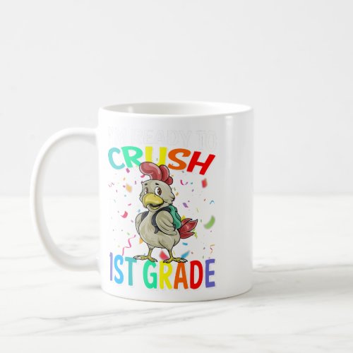 Im Ready To Crush 1st Grade Chicken Back To School Coffee Mug