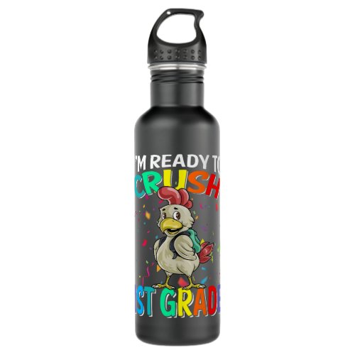 Im Ready To Crush 1st Grade Chicken Back To School Stainless Steel Water Bottle