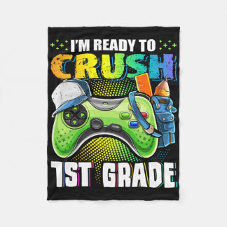 I'm Ready To Crush 1st Grade Ck To School Video Ga Fleece Blanket