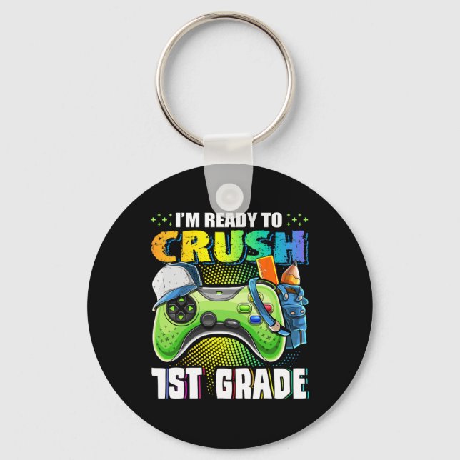 I'm Ready To Crush 1st Grade Ck To School Video Ga Keychain (Front)