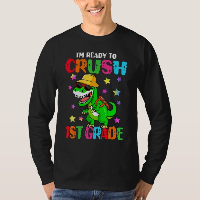 I'm Ready To Crush 1st Grade Dinosaur  Back To Sch T-Shirt (Front)