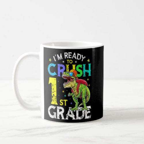 Im Ready To Crush 1st Grade Dinosaur Back To Scho Coffee Mug