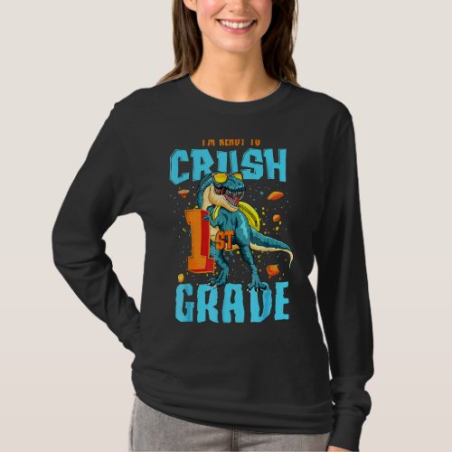 Im Ready To Crush 1st Grade Dinosaur Back To Scho T_Shirt