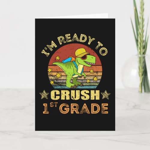 Im Ready To Crush 1st Grade Dinosaur Card